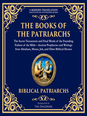 cover image of The Books of the Patriarchs – the Secret Testaments and Final Words of the Founding Fathers of the Bible